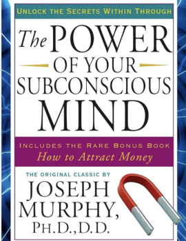 The Power of Your Subconsciousness Mind- by Joseph Murphy